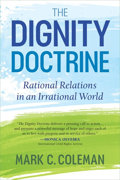 The Dignity Doctrine: Rational Relations in an Irrational World (Paperback)