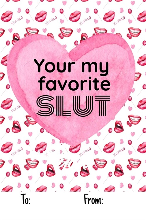 Your My Favorite Slut: No need to buy a card! This bookcard is an awesome alternative over priced cards, and it will actual be used by the re (Paperback)