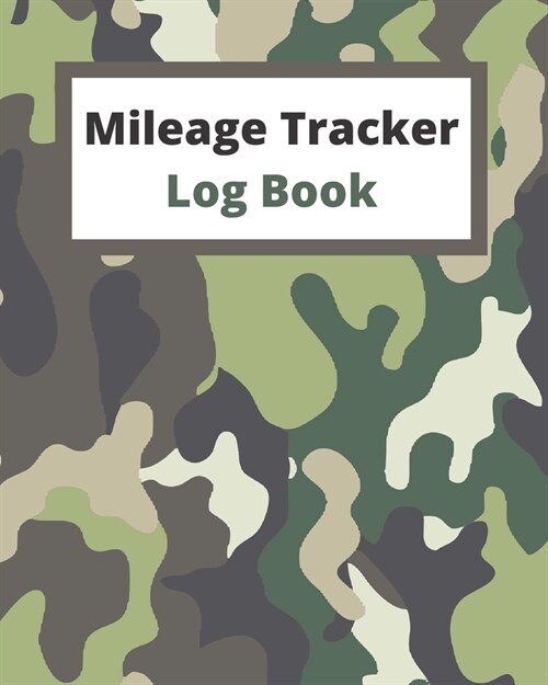 Mileage tracker log book: for taxes- Daily Tracking Mileage Log Book Journal - Notebook for Business or Personal - Camouflage cover (Paperback)
