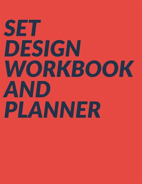 Set Design Workbook and Planner: Calendars, Organizer, and Graph Paper Sketchbook for Theatrical Production Drafting and Design - Modern Cover Design (Paperback)