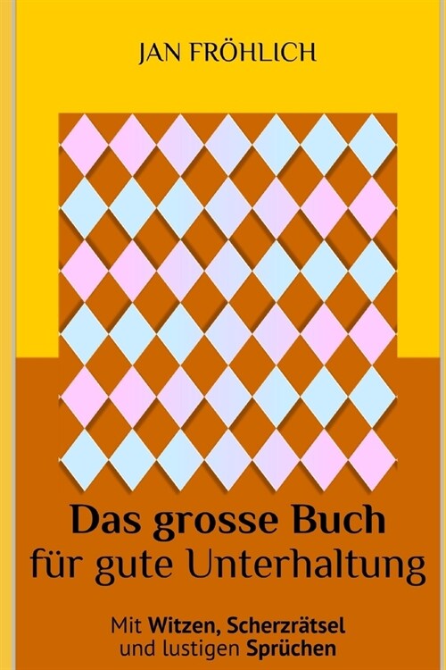 Das gro? Buch f? gute Unterhaltung: Mit lustigen Witzen, unterhaltsamen Scherzr?seln und witzigen Spr?hen - die Urlaubslekt?e f? den ultimativen (Paperback)