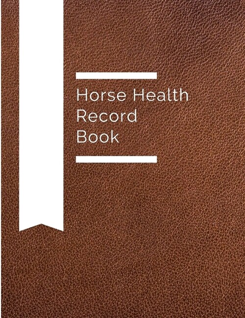 Horse Health Record Book: Horse Health & Activities Record Log Book - Horse Wellness Log Book & Vaccination Schedule journal - Medication Tracke (Paperback)