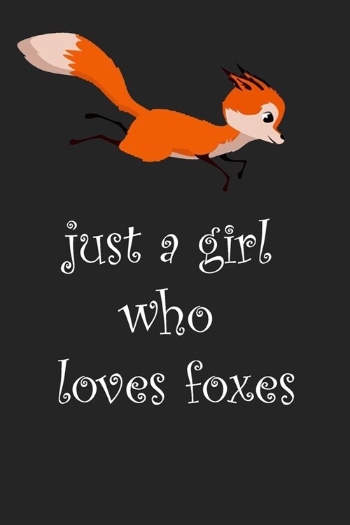 Just A Girl Who Loves Foxes: notebook / 6x9 / 110 pages / Matt / Journal / (Paperback)