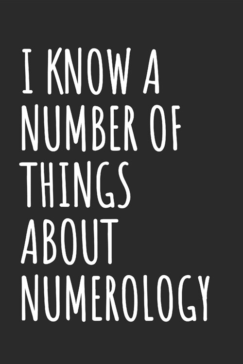 I Know A Number Of Things About Numerology: Blank Lined Notebook (Paperback)