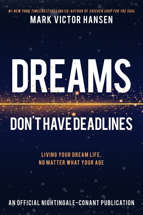 Dreams Dont Have Deadlines: Living Your Dream Life, No Matter What Your Age (Paperback)