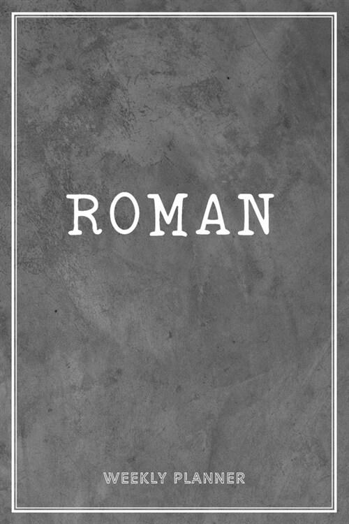 Roman Weekly Planner: Custom Name Personalized Personal - Appointment Undated - Business Planners - To Do List Organizer Logbook Keepsake - (Paperback)