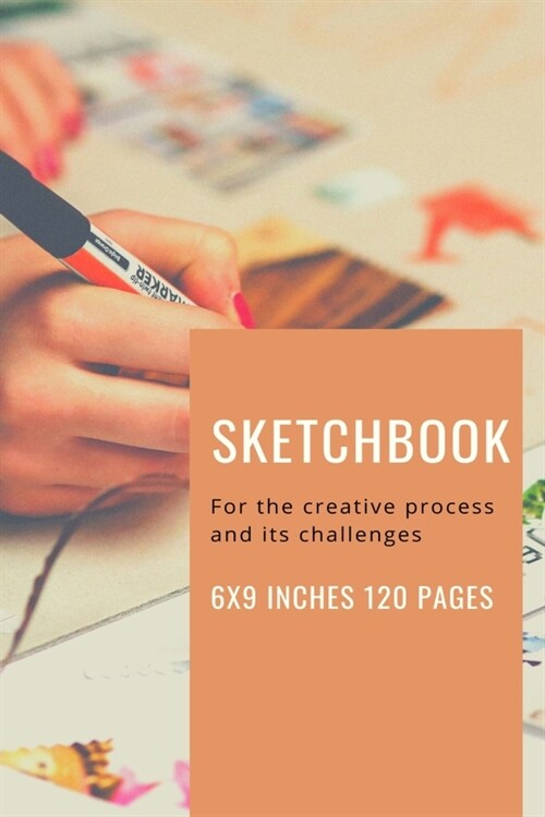 Sketchbook: For the Creative Process and Its Challenges 6x9 Inches 120 pages (Paperback)