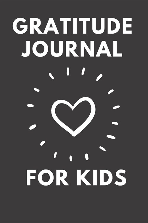 gratitude journal for kids: Children happiness notebook / journal to help kids celebrate the best part of their day with gratitude, gift for Child (Paperback)