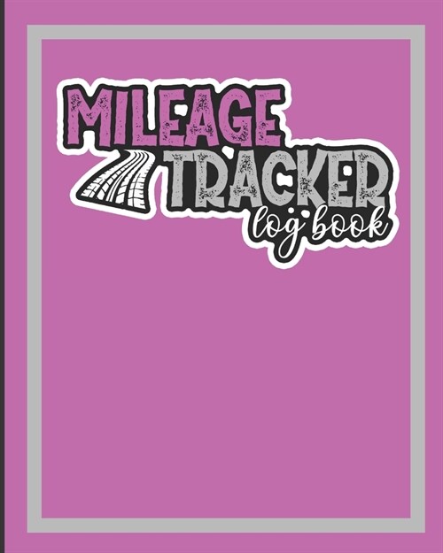 Mileage tracker log book: for taxes - Daily Tracking Mileage Log Book Journal - Notebook for Business or Personal - Pink (Paperback)