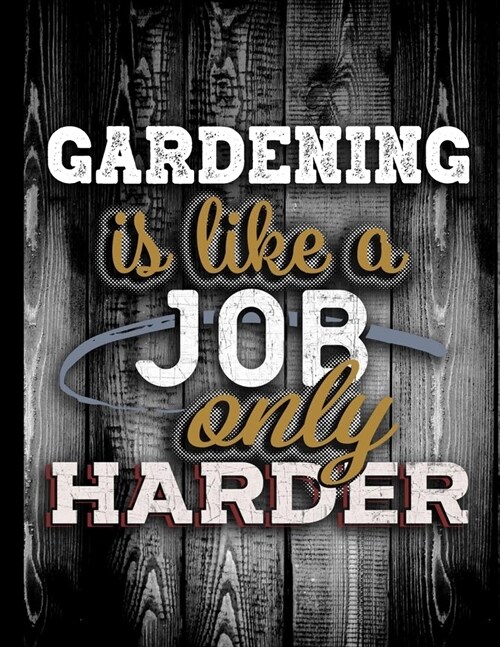 Gardening Is Like A Job Only Harder: Personalised Gift for Coworker Friend Customized Hobby Lover Gifts 2020 Calendar Daily Weekly Monthly Planner Org (Paperback)