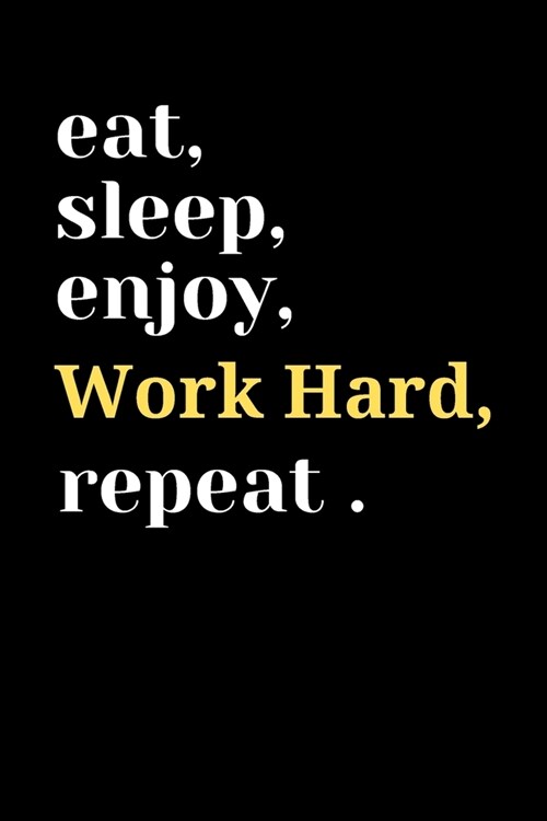 Routine journal: eat, sleep, enjoy, work hard and repeat untel you get your goals (Paperback)