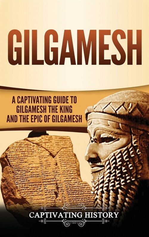 Gilgamesh: A Captivating Guide to Gilgamesh the King and the Epic of Gilgamesh (Hardcover)