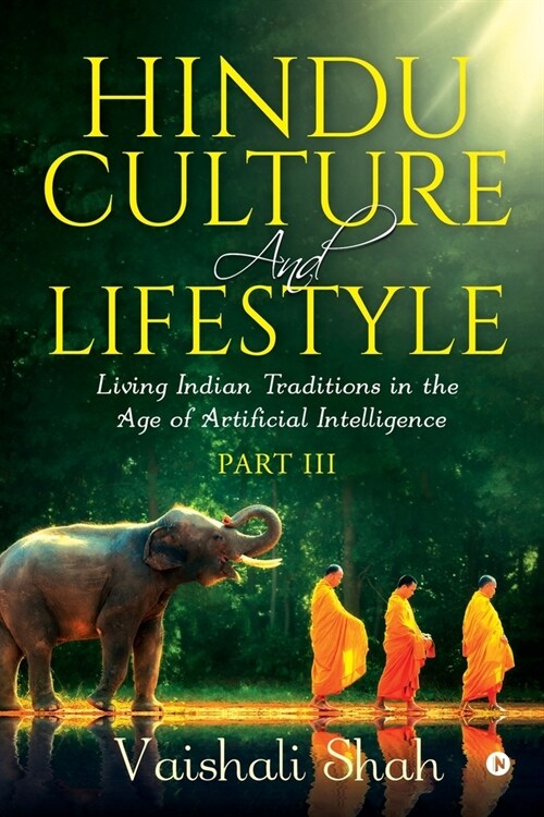 Hindu Culture and Lifestyle - Part III: Living Indian Traditions in the Age of Artificial Intelligence (Paperback)