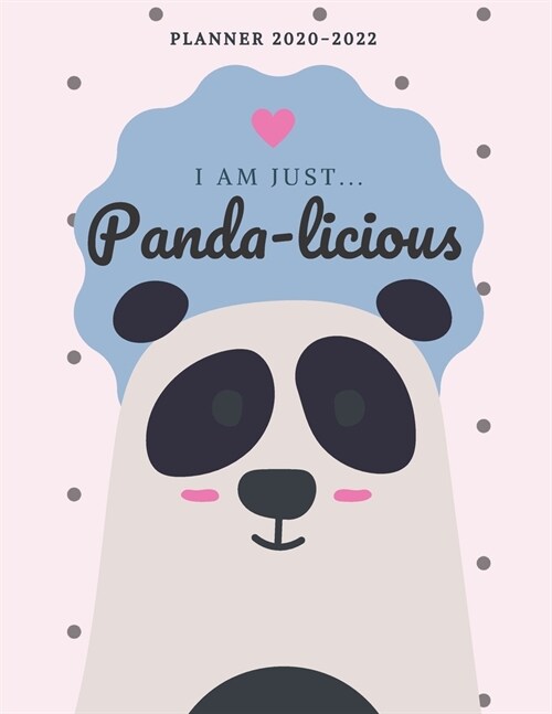 I Am Just... Pandalicious - 2020 - 2022 Monthly Planner: Cute Calendar for Panda Lovers (Paperback)