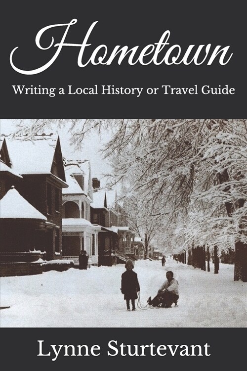 Hometown: Writing a Local History or Travel Guide (Paperback)