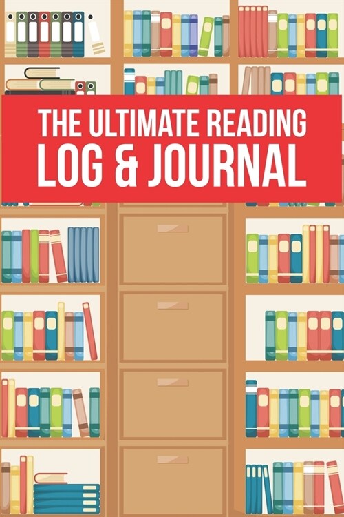 The Ultimate Reading Log & Journal: A Simple, Spacious & Pleasurable Place To Keep Track Of Books Read Plenty Of Room For Comments & Notes Perfect For (Paperback)