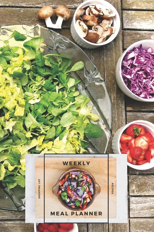 Weekly Meal Planner Shopping List and Recipes: Organizer for 40 Weeks - On the Table Collection - Salads - 6 x 9, 122 Pages (Paperback)