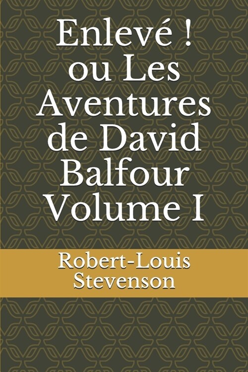 Enlev?! ou Les Aventures de David Balfour Volume I (Paperback)