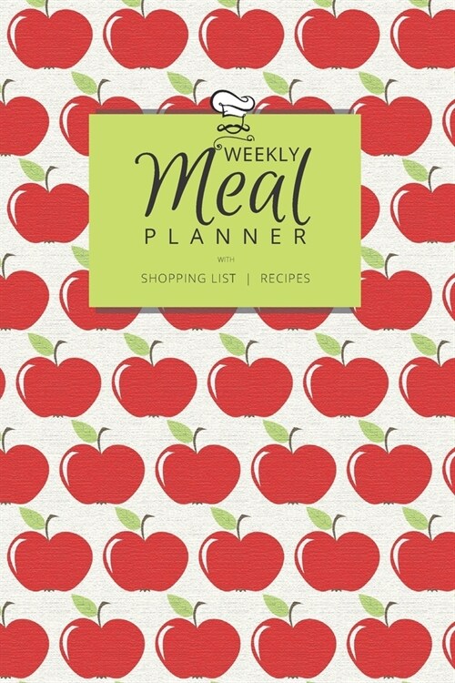 Weekly Meal Planner with Shopping List and Recipes: Organizer for 40 Weeks - Mosaic Collection - Apples - 6 x 9, 122 Pages (Paperback)