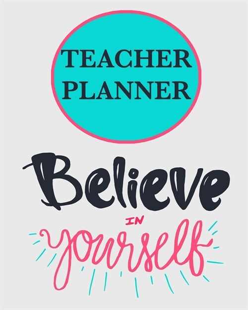 Teacher Planner: Flexible Teachers Lesson Planner for Any Year. Weekly, Monthly & Yearly 150 Pages. Size 8x10 (20.3 x 25.4cm) (Paperback)