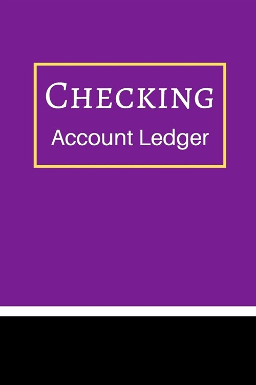 Checking Account Ledger: 6 Column Payment Record, Record and Tracker Log Book, Personal Checking Account Balance Register, Checking Account Tra (Paperback)