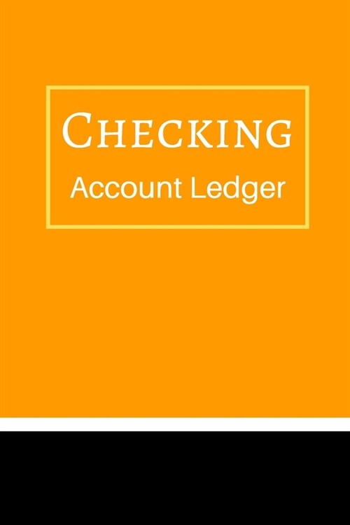 Checking Account Ledger: 6 Column Payment Record, Record and Tracker Log Book, Personal Checking Account Balance Register, Checking Account Tra (Paperback)