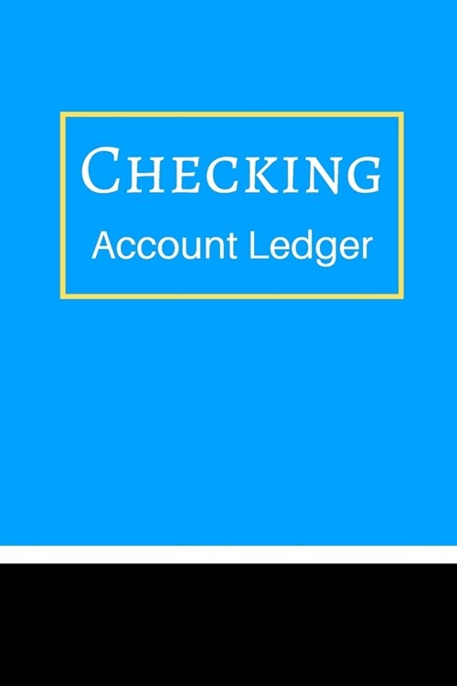 Checking Account Ledger: 6 Column Payment Record, Record and Tracker Log Book, Personal Checking Account Balance Register, Checking Account Tra (Paperback)