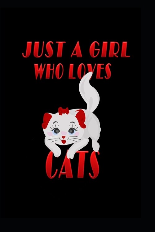 Just a Girl Who Loves Cat Notebook: A Handy Blank Nnotebook For Taking Note, Jot Down Ideas, to-do list, etc. A perfect valentines day gift for for t (Paperback)