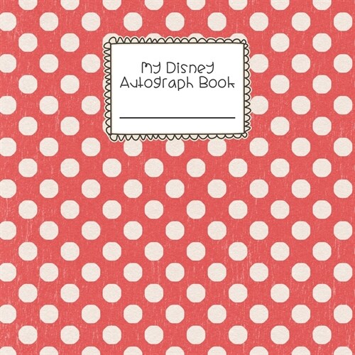 My Disney Autograph Book: Signature and Photo Vacation Scrapbook - Polka Dots (Paperback)