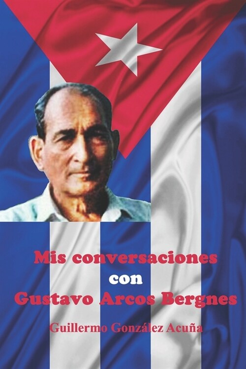 Mis Conversaciones con Gustavo Arcos Bergnes (Paperback)