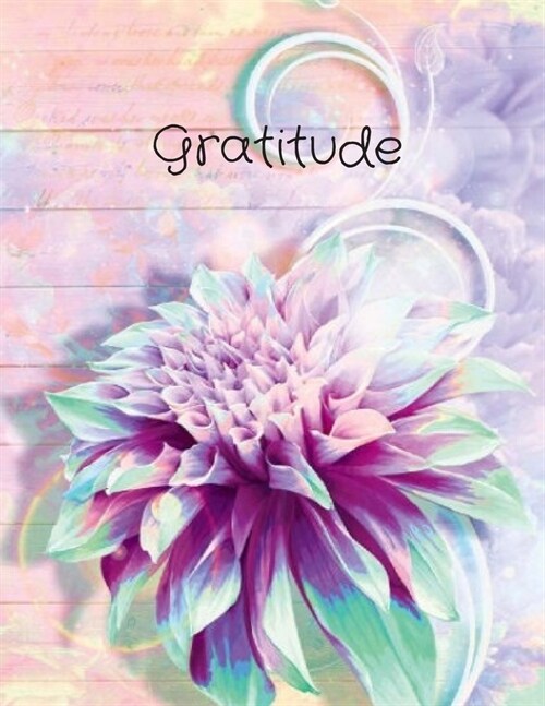 Gratitude: Gratitude Journal for Adult, Motivational Quotes, Flower Design, Positivity Diary for a Happier You, Increase Gratitud (Paperback)