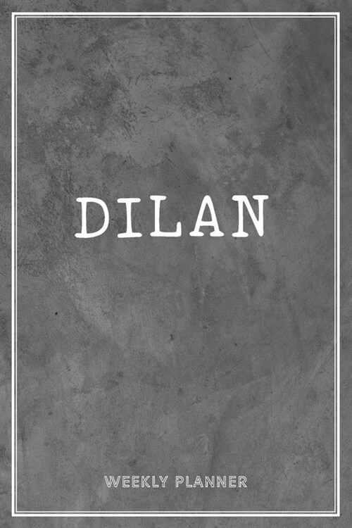 Dilan Weekly Planner: Custom Name Personal To Do List Academic Schedule Logbook Organizer Appointment Student School Supplies Time Managemen (Paperback)