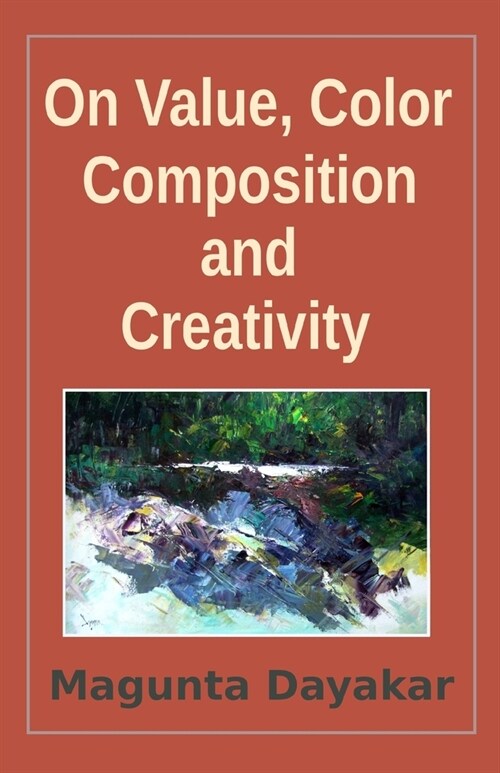 On Value, Color, Composition... and Creativity (Paperback)