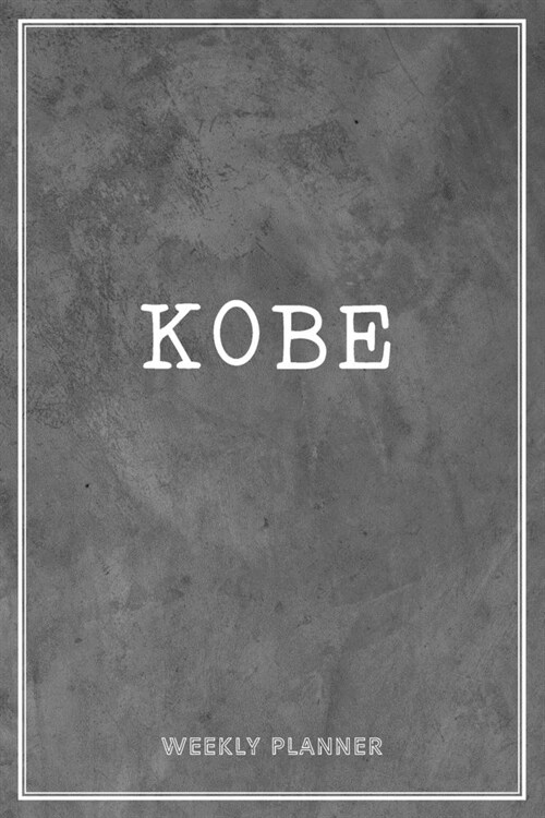 Kobe Weekly Planner: Custom Name Personalized Personal - Appointment Undated - Business Planners - To Do List Organizer Logbook Keepsake - (Paperback)