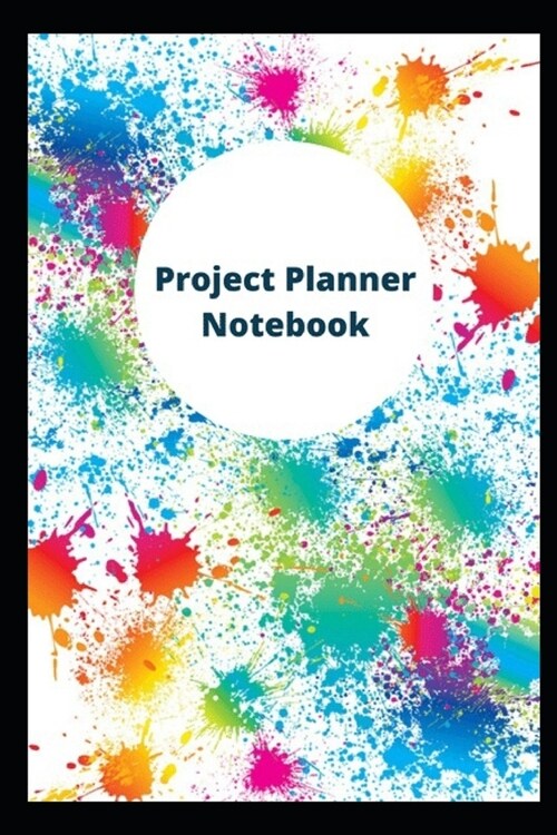 Project Planner Notebook: Personal Planner Organizer for work or home to help you stay orginize while getting more done. (Paperback)