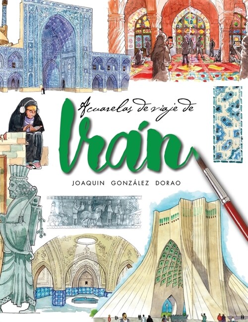 Iran: Cuaderno de viaje con acuarelas (Paperback)