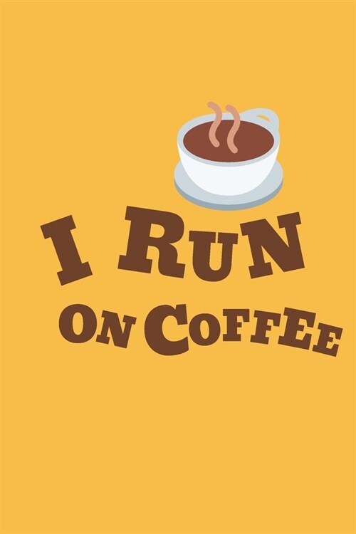 I run on coffee journal: I run on coffee journal 2020 (Paperback)
