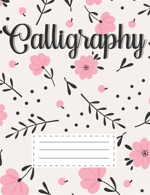 Calligraphy: Learn Hand Lettering Notepad Workbook Practice Paper Alphabet Lettering Artists Teaching Handwriting Art Paper For Beg (Paperback)
