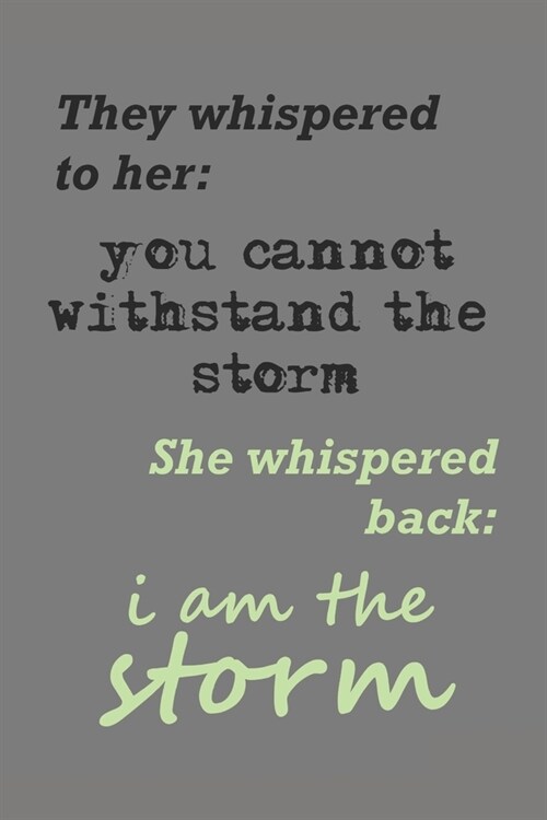 They Whispered To Her You Cannot Withstand The Storm 6x9 Journal, 90 Page Blank Lined Notebook (Paperback)
