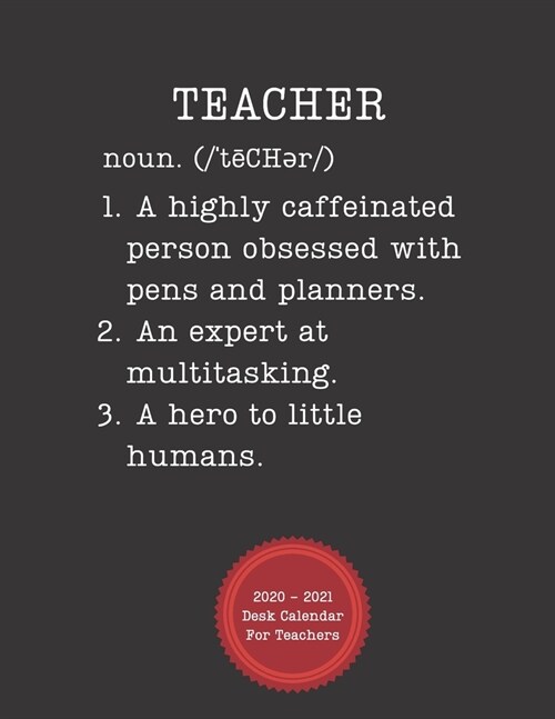 Desk Calendar For Teachers: 2020 - 2021: A Monthly Planner For Educators - Teacher (Definition, Funny) (Paperback)