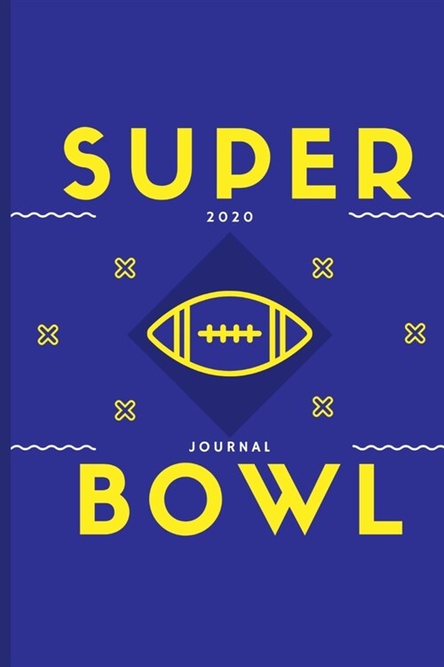 Super Bowl 2020: Journal, Shopping list and Monthly planner for your viewing party - Perfect portable size: 6 x 9 (15.24 x 22.86 cm) (Paperback)