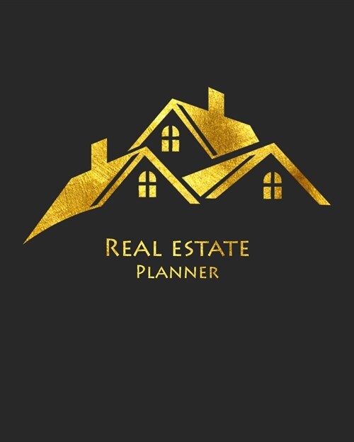 Golden Real Estate Planner: Daily Realtor real estate agent Professional 2020 Planner - Golden Black cover - Calendar organizer - 8x10 (Paperback)