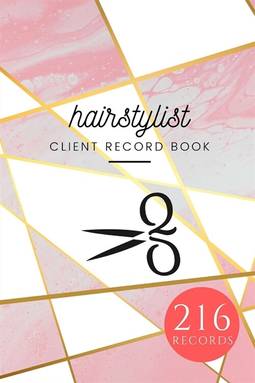 HairStylist Client Record Book For 216 Clients With Extra Pages On Commonly Used Letters: Client Profile Book And Client Tracking Book; Appointment Lo (Paperback)