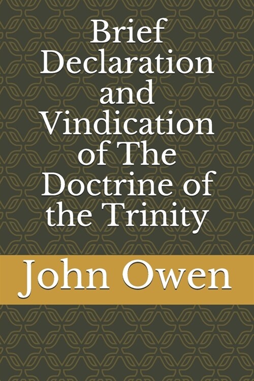 Brief Declaration and Vindication of The Doctrine of the Trinity (Paperback)