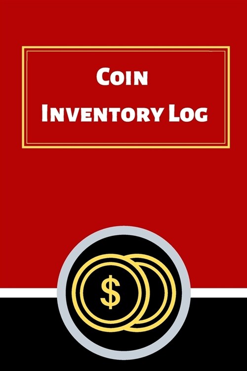 Coin Inventory Log: Collectors Coin Log Book for Cataloging Collections - 60 Pages - Coin Collection Notebook (Paperback)