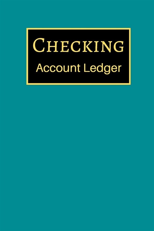 Checking Account Ledger: 6 Column Payment Record, Record and Tracker Log Book, Personal Checking Account Balance Register, Checking Account Tra (Paperback)