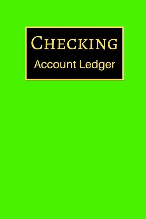 Checking Account Ledger: 6 Column Payment Record, Record and Tracker Log Book, Personal Checking Account Balance Register, Checking Account Tra (Paperback)