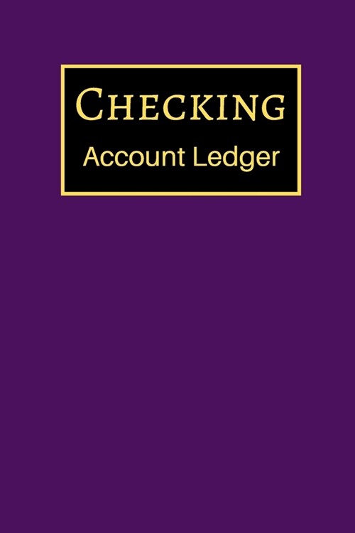 Checking Account Ledger: 6 Column Payment Record, Record and Tracker Log Book, Personal Checking Account Balance Register, Checking Account Tra (Paperback)