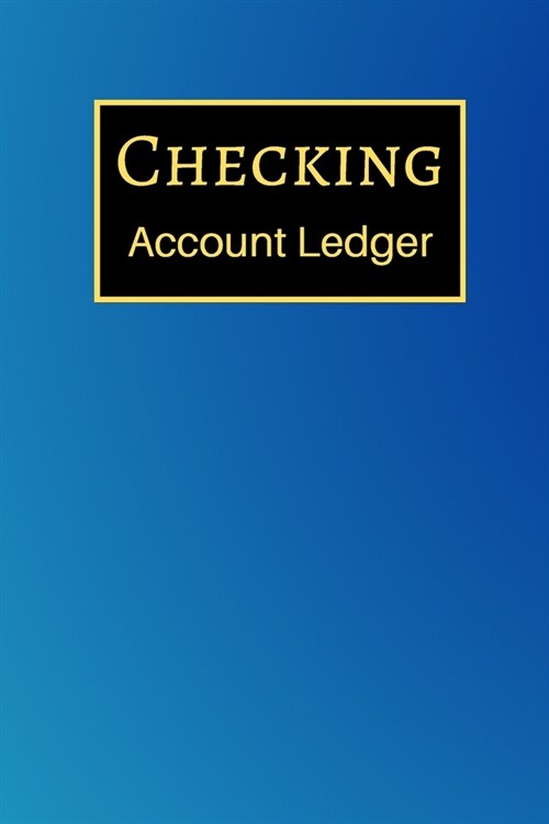 Checking Account Ledger: 6 Column Payment Record, Record and Tracker Log Book, Personal Checking Account Balance Register, Checking Account Tra (Paperback)