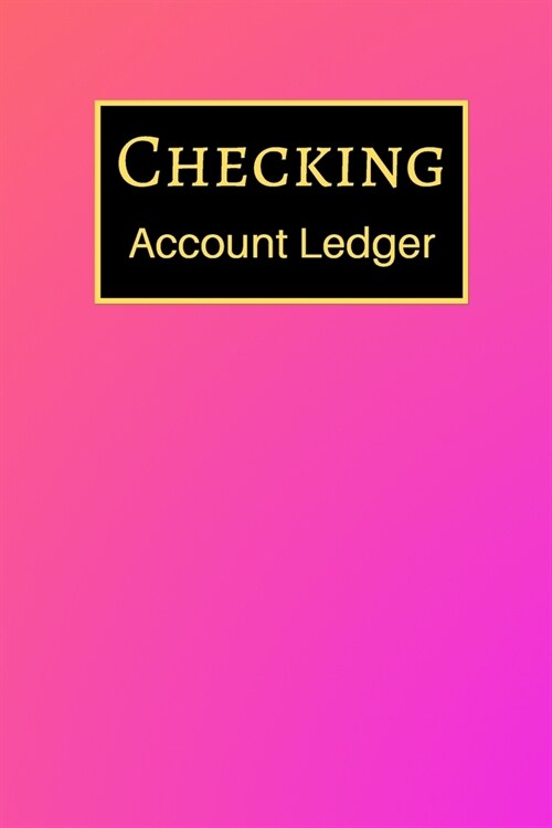 Checking Account Ledger: 6 Column Payment Record, Record and Tracker Log Book, Personal Checking Account Balance Register, Checking Account Tra (Paperback)